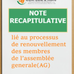 NOTE RECAPITULATIVE SUR LE PROCESSUS DE RENOUVELLEMENT DES MEMBRES DE L’ASSEMBLEE GENERALE DU CCM COTE IVOIRE